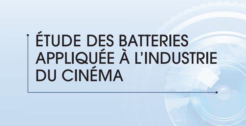 You are currently viewing Étude des batteries appliquées à l’industrie du cinéma